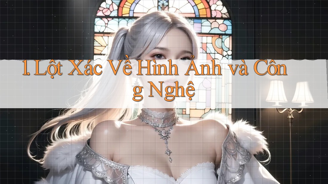 1. Lột Xác Về Hình Ảnh và Công Nghệ