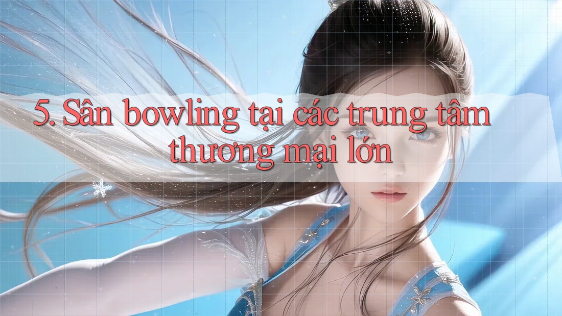 5. Sân bowling tại các trung tâm thương mại lớn