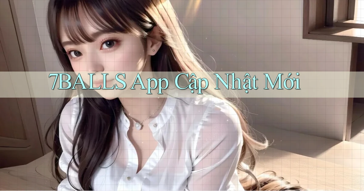 7balls app cập nhật mới