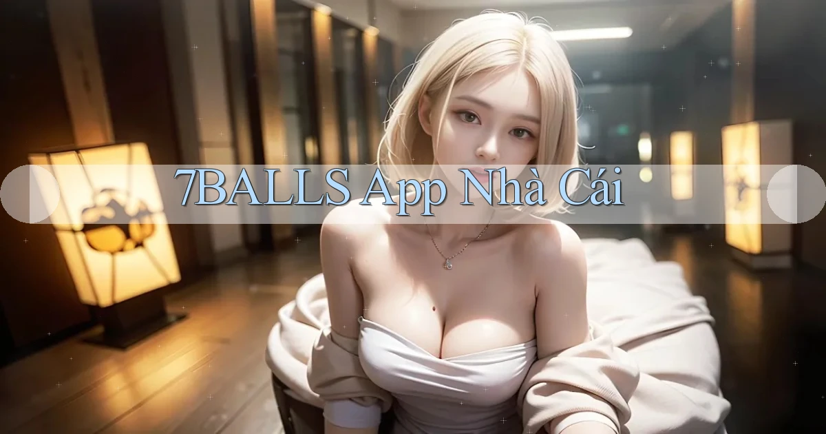 7balls app nhà cái