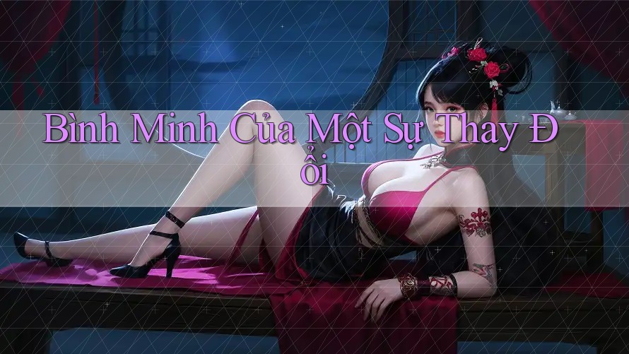 Bình Minh Của Một Sự Thay Đổi