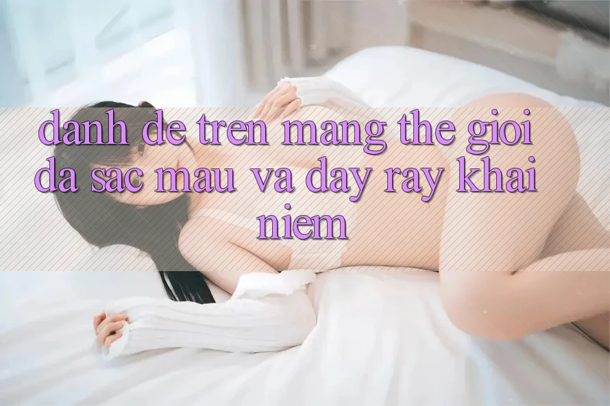 “Đánh đề trên mạng” – Thế giới đa sắc màu và đầy rẫy khái niệm