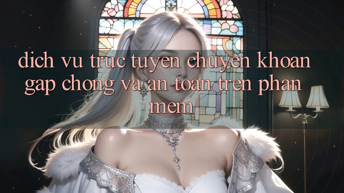 Dịch vụ trực tuyến Chuyển khoản Gấp Chóng Và An Toàn Trên Phần mềm