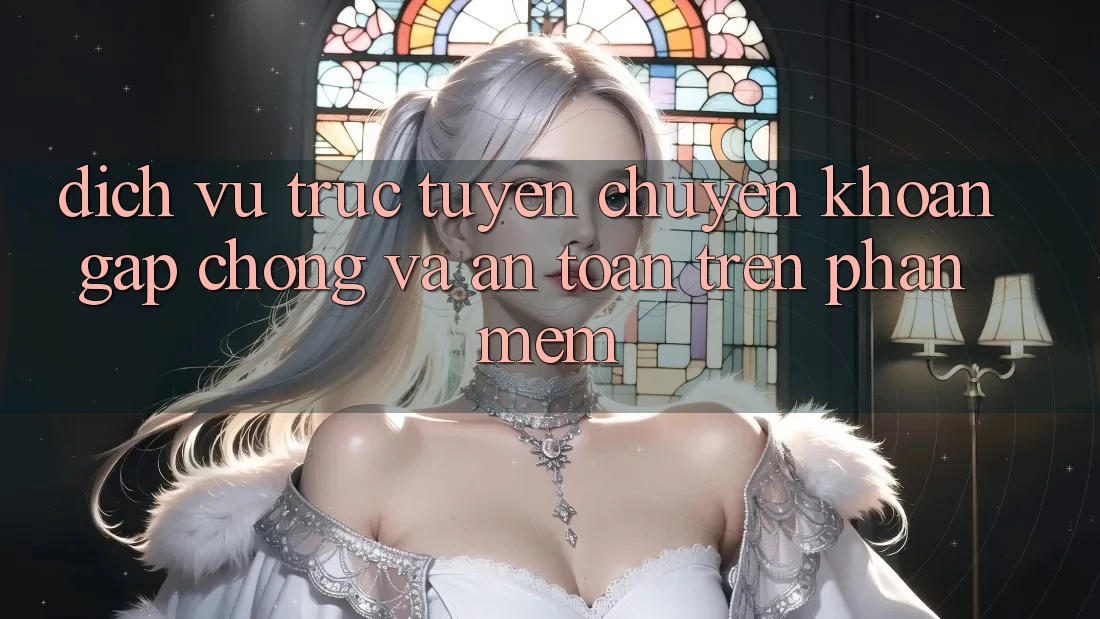 Dịch vụ trực tuyến Chuyển khoản Gấp Chóng Và An Toàn Trên Phần mềm