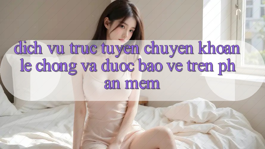 Dịch vụ trực tuyến Chuyển khoản Lẹ Chóng Và Được bảo vệ Trên Phần mềm