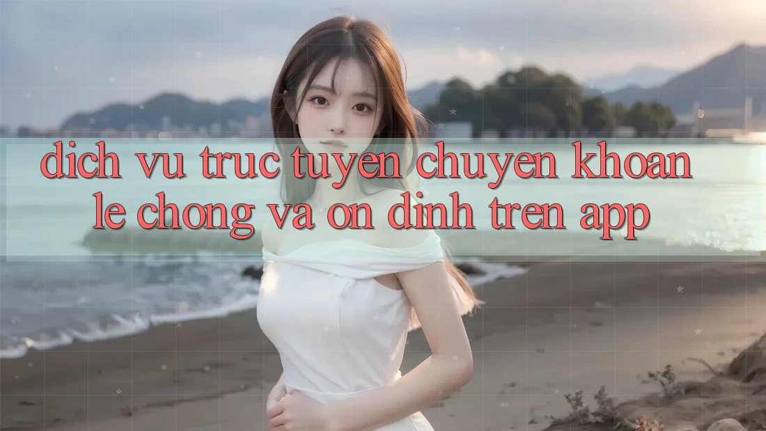 Dịch vụ trực tuyến Chuyển khoản Lẹ Chóng Và Ổn định Trên App