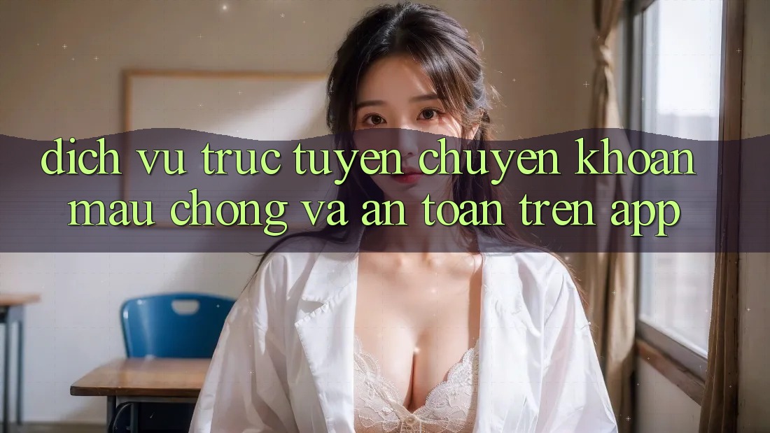 Dịch vụ trực tuyến Chuyển khoản Mau Chóng Và An Toàn Trên App