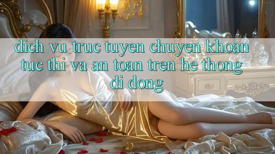 Dịch vụ trực tuyến Chuyển khoản Tức thì Và An Toàn Trên Hệ thống Di Động