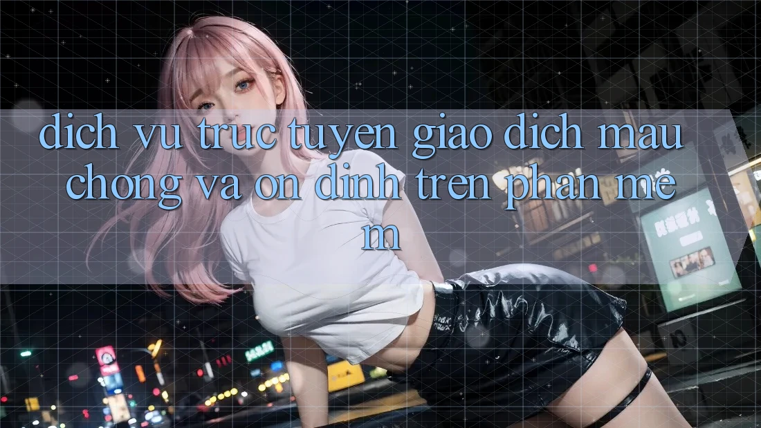 Dịch vụ trực tuyến Giao Dịch Mau Chóng Và Ổn định Trên Phần mềm