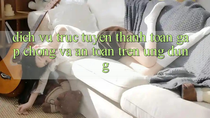Dịch vụ trực tuyến Thanh toán Gấp Chóng Và An Toàn Trên Ứng dụng
