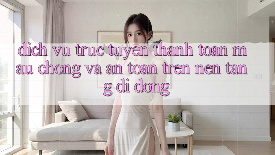 Dịch vụ trực tuyến Thanh toán Mau Chóng Và An Toàn Trên Nền Tảng Di Động