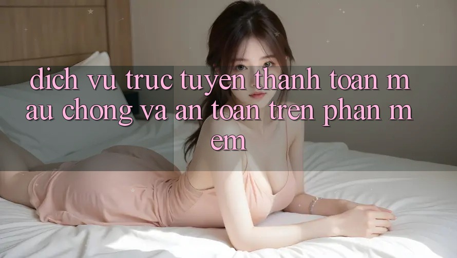 Dịch vụ trực tuyến Thanh toán Mau Chóng Và An toàn Trên Phần mềm
