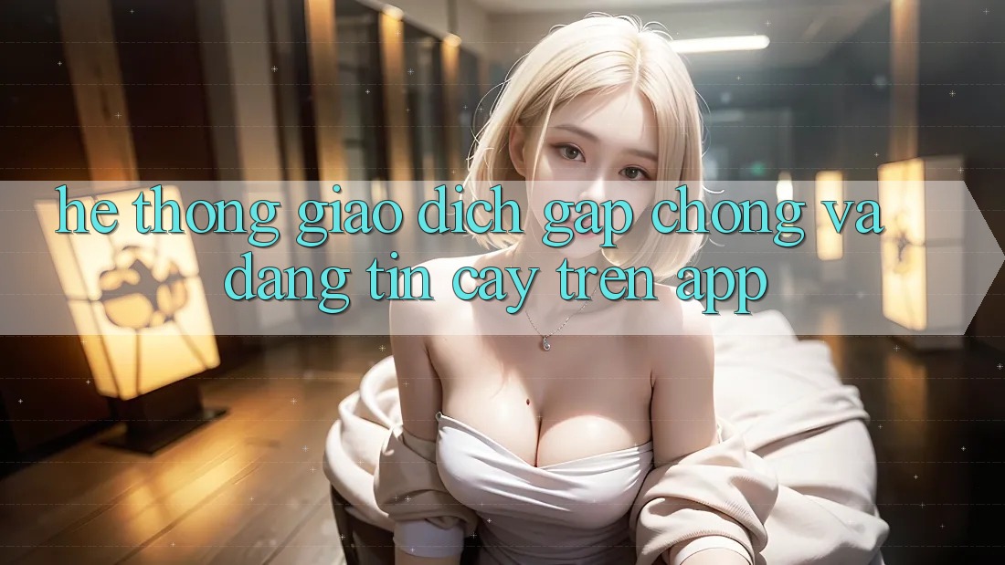 Hệ Thống Giao Dịch Gấp Chóng Và Đáng tin cậy Trên App