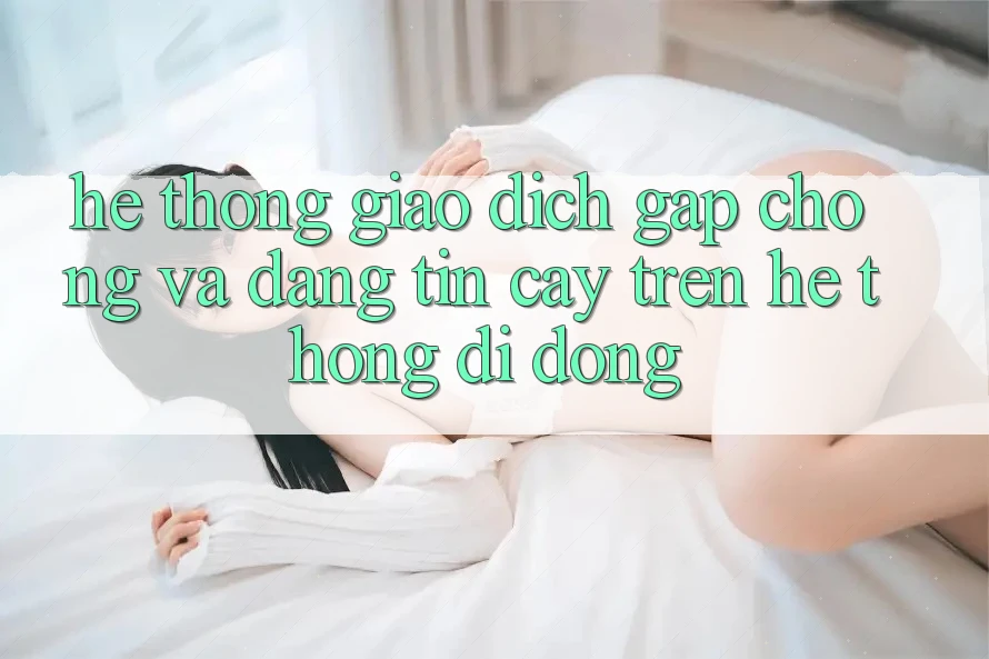 Hệ Thống Giao Dịch Gấp Chóng Và Đáng tin cậy Trên Hệ thống di động