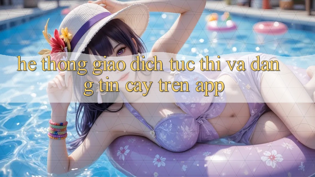 Hệ Thống Giao Dịch Tức thì Và Đáng tin cậy Trên App