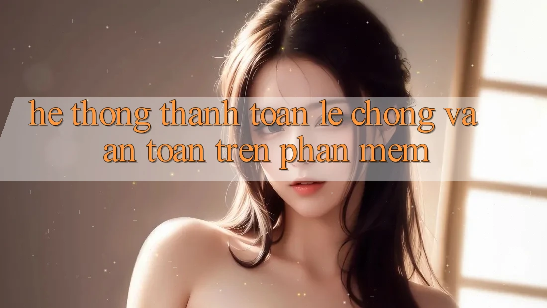 Hệ Thống Thanh toán Lẹ chóng Và An toàn Trên Phần mềm