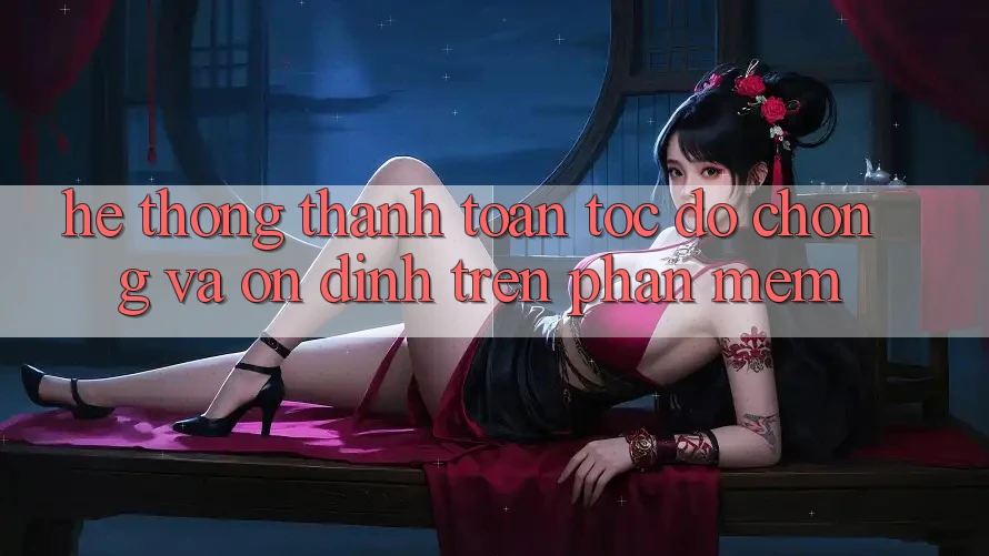 Hệ Thống Thanh toán Tốc độ Chóng Và Ổn định Trên Phần mềm