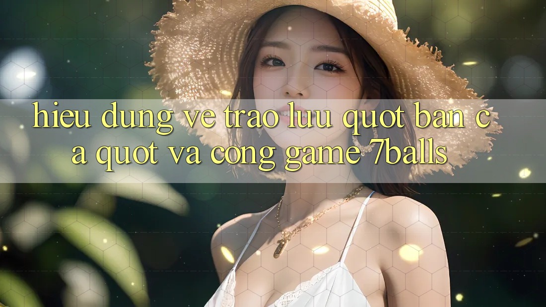Hiểu đúng về trào lưu " bắn cá" và cổng game 7balls