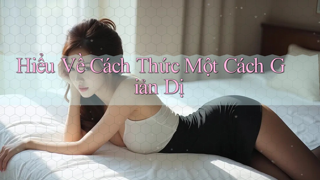 Hiểu Về Cách Thức Một Cách Giản Dị