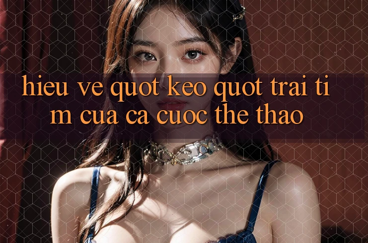 Hiểu Về " Kèo" - Trái Tim Của Cá Cược Thể Thao