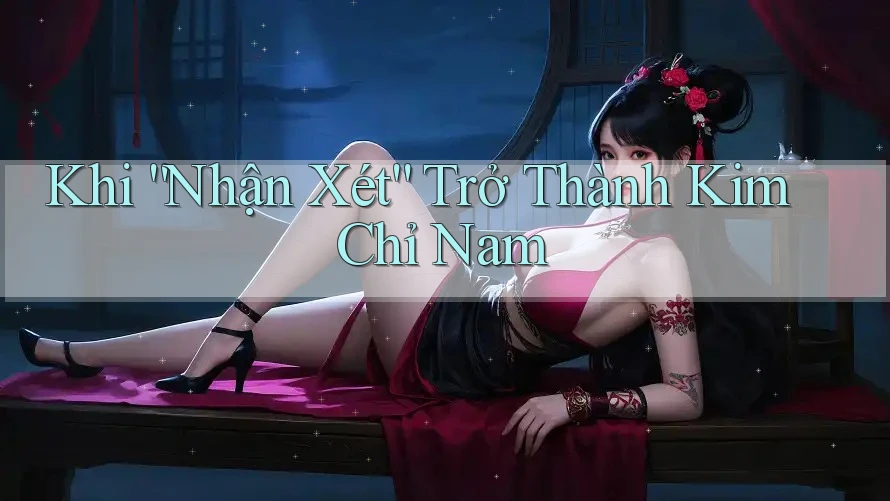 Khi nhận xét trở thành kim chỉ nam