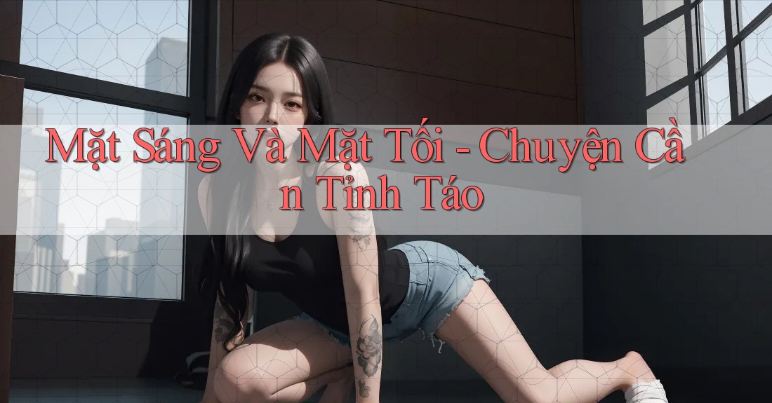 Mặt Sáng Và Mặt Tối - Chuyện Cần Tỉnh Táo