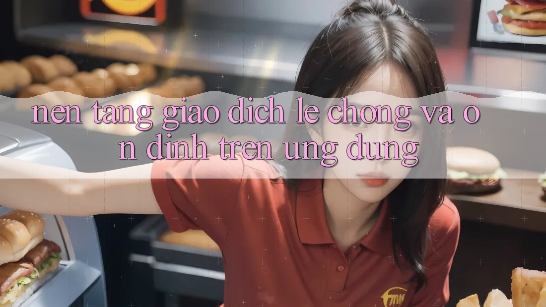Nền tảng Giao Dịch Lẹ Chóng Và Ổn định Trên Ứng dụng