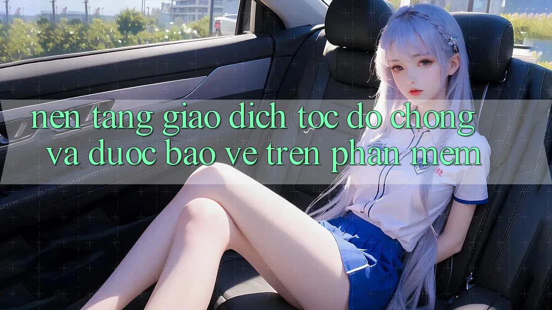 Nền tảng Giao Dịch Tốc độ Chóng Và Được bảo vệ Trên Phần mềm