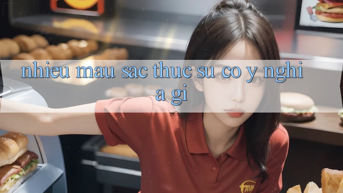 “Nhiều màu sắc” thực sự có ý nghĩa gì?