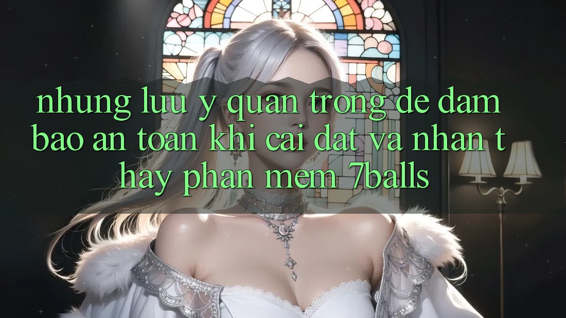 Những Lưu Ý Quan Trọng Để Đảm Bảo An Toàn Khi Cài đặt Và Nhận thấy Phần mềm 7balls