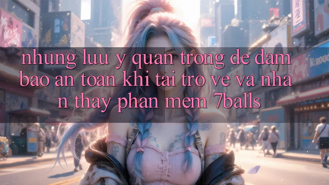 Những Lưu Ý Quan Trọng Để Đảm Bảo An Toàn Khi Tải trở về Và Nhận thấy Phần mềm 7balls