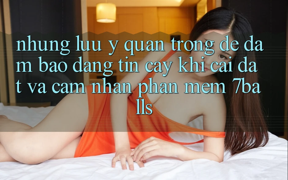 Những Lưu Ý Quan Trọng Để Đảm Bảo Đáng tin cậy Khi Cài đặt Và Cảm nhận Phần mềm 7balls