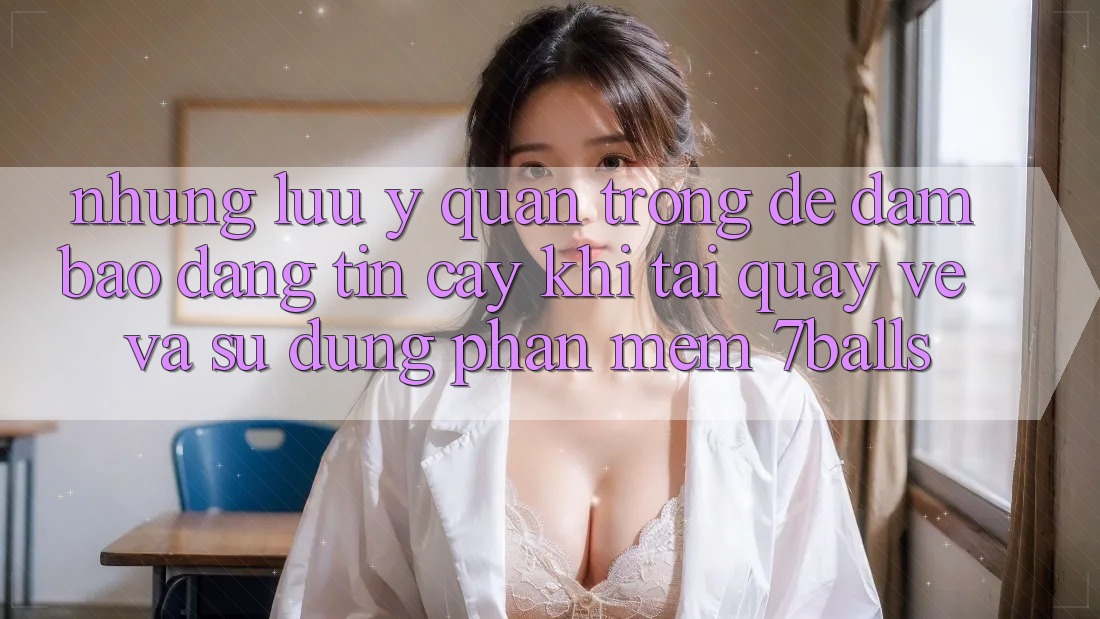 Những Lưu Ý Quan Trọng Để Đảm Bảo Đáng tin cậy Khi Tải quay về Và Sử Dụng Phần mềm 7balls