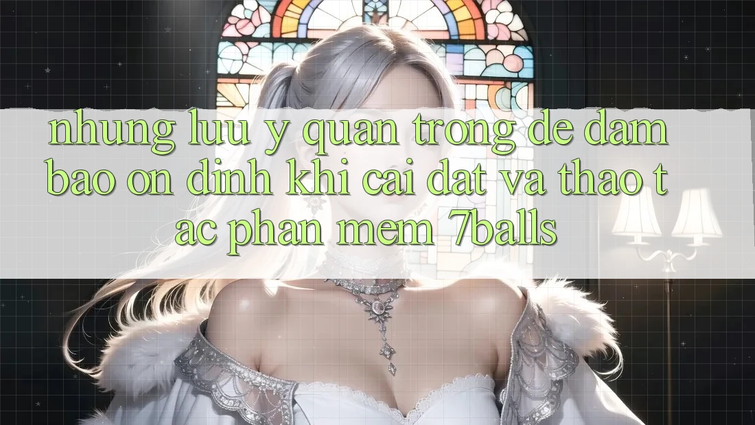 Những Lưu Ý Quan Trọng Để Đảm Bảo Ổn định Khi Cài đặt Và Thao tác Phần mềm 7balls