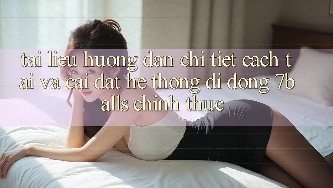 Tài liệu hướng dẫn Chi Tiết Cách Tải Và Cài đặt Hệ thống di động 7balls Chính Thức