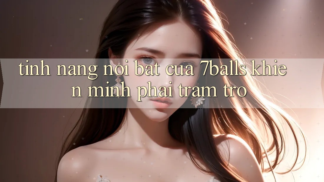 Tính năng nổi bật của 7balls khiến mình phải trầm trồ