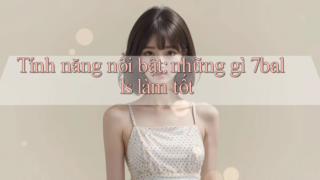 Tính năng nổi bật: những gì 7balls làm tốt