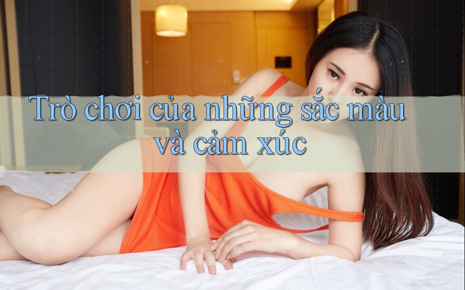 Trò chơi của những sắc màu và cảm xúc