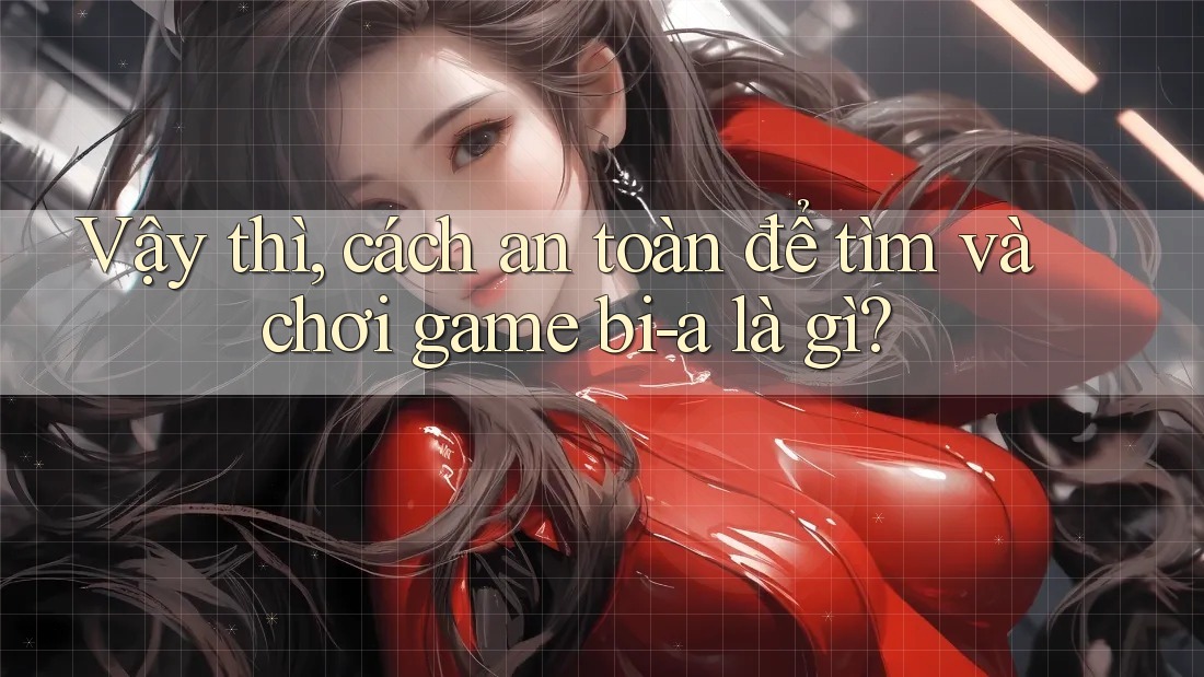 Vậy thì, cách an toàn để tìm và chơi game bi-a là gì?