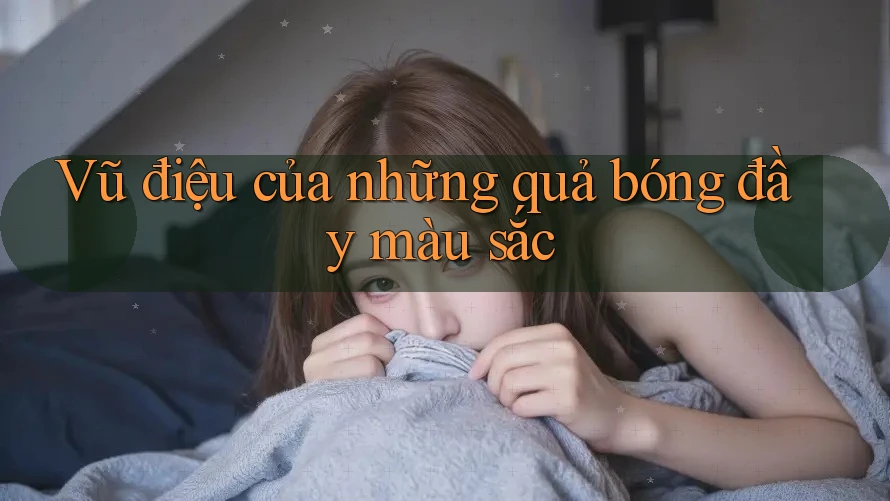 Vũ điệu của những quả bóng đầy màu sắc