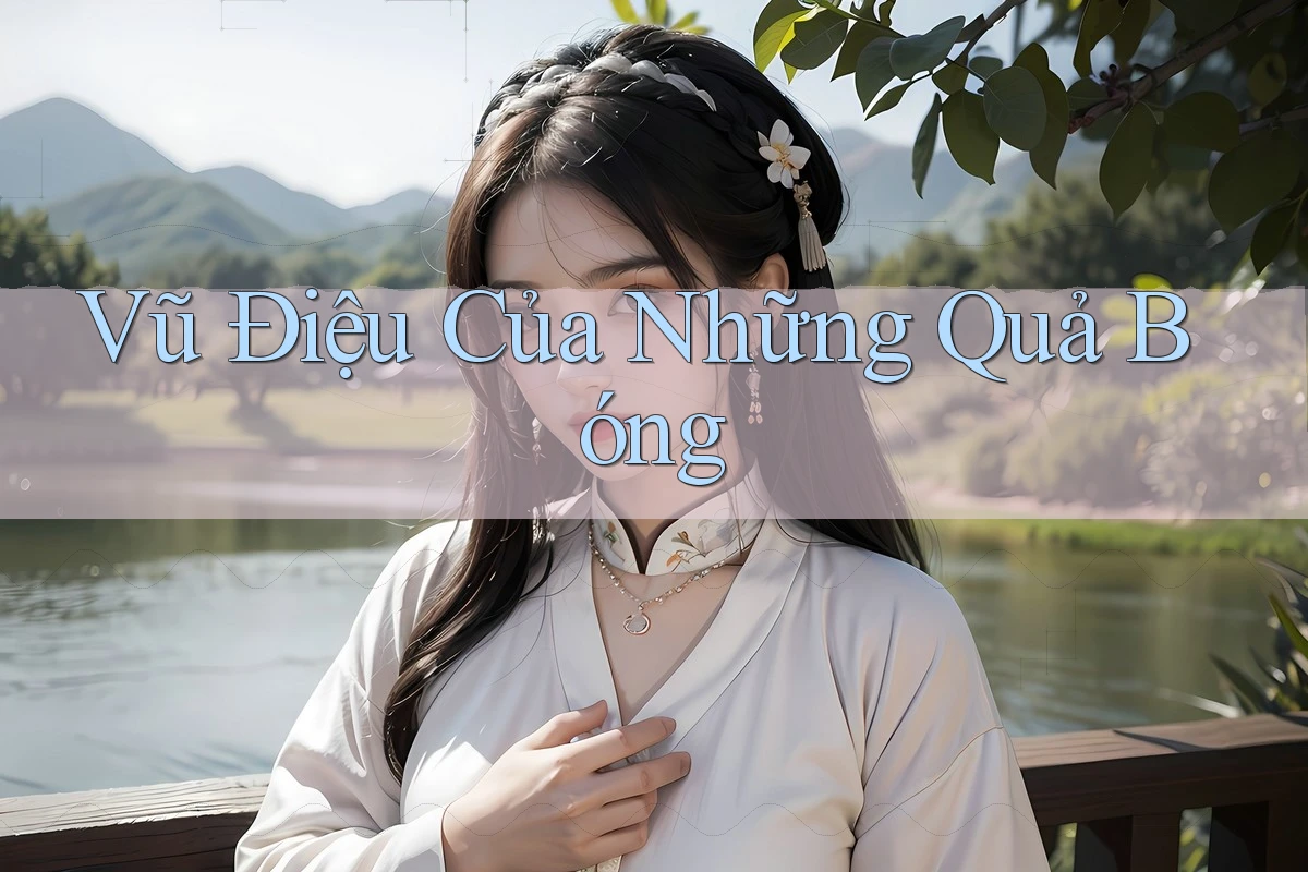 Vũ Điệu Của Những Quả Bóng Vũ Điệu Của Những Quả Bóng